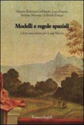 Modelli e regole spaziali. Liber amicorum per Luigi Mazza