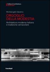 Orgoglio della modestia. Architettura moderna italiana e tradizione vernacolare