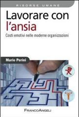 Lavorare con l'ansia. Costi emotivi nelle moderne organizzazioni