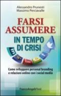 Farsi assumere in tempo di crisi. Come sviluppare personal branding e relazioni online con i social media: Come sviluppare personal branding e relazioni online con i social media (Trend)