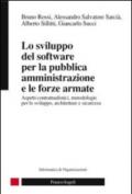 Lo sviluppo del software per la pubblica amministrazione e le forze armate. Aspetti contrattualistici, metodologie per lo sviluppo, architetture e sicurezza