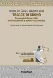 Tracce di suono. Paesaggi elettroacustici nell'educazione al suono e alla musica