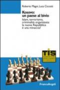 Kosovo: un paese al bivio. Islam, terrorismo, criminalità organizzata: la nuova Repubblica è una minaccia?