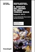 Il mercato del lavoro in Friuli Venezia Giulia. Rapporto 2013