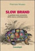Slow brand. La gestione socio-economica della marca contemporanea
