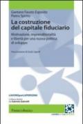 La costruzione del capitale fiduciario. Motivazione, imprenditorialità e libertà per una nuova politica dello sviluppo