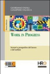 Work in progress. Scenari e prospettive del lavoro e del welfare