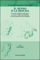 Il senso e la misura. Processi valutativi nella presa in carico e nella cura psichica in una prospettiva psicoanalitica