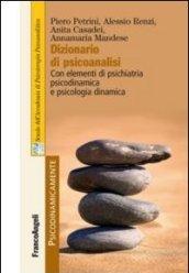 Dizionario di psicoanalisi. Con elementi di psichiatria psicodinamica e psicologia dinamica