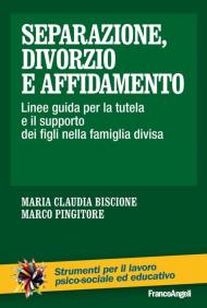 Separazione, divorzio e affidamento. Linee guida per la tutela e il supporto dei figli nella famiglia divisa