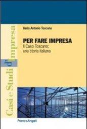 Per fare impresa. Il caso Toscano: una storia italiana