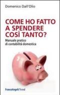 Come ho fatto a spendere così tanto? Manuale pratico di contabilità domestica