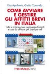 Come avviare e gestire gli affitti brevi in Italia: Tutte le informazioni sugli appartamenti e case da affittare per brevi periodi. Edizione ampliata e ... nuove leggi regionali e nazionali (Trend)