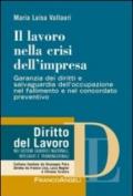 Il lavoro nella crisi dell'impresa. Garanzia dei diritti e salvaguardia dell'occupazione nel fallimento e nel concordato preventivo