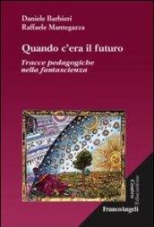 Quando c'era il futuro. Tracce pedagogiche nella fantascienza