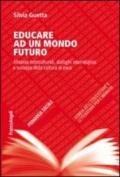 Educare ad un mondo futuro. Alleanze interculturali, dialoghi interreligiosi e sviluppo della cultura di pace