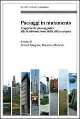 Paesaggi in mutamento. L'approccio paesaggistico alla trasformazione della città europea