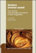 Assistere presenze assenti. Una ricerca sulle famiglie di persone in stato vegetativo: Una ricerca sulle famiglie di persone in stato vegetativo (Studi e ricerche di bioetica e sc. umane)