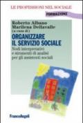 Organizzare il servizio sociale. Nodi interpretativi e strumenti di analisi per gli assistenti sociali