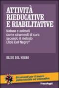 Attività rieducative e riabilitative. Natura e animali come strumenti di cura secondo il metodo Elide Del Negro®