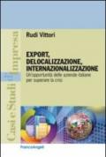 Export, delocalizzazione, internazionalizzazione. Un'opportunità delle aziende italiane per superare la crisi