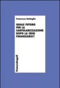 Quale futuro per la cartolarizzazione dopo la crisi finanziaria?