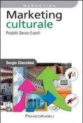 Marketing culturale. Prodotti servizi eventi