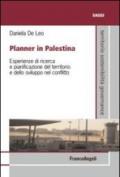 Planner in Palestina. Esperienze di ricerca e pianificazione del territorio e dello sviluppo nel conflitto