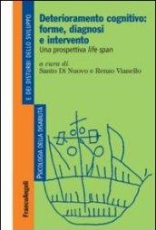 Deterioramento cognitivo: forme, diagnosi e intervento. Una prospettiva life span