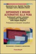 Dipendenze e misure alternative alla pena. Trattamenti sanitari volontari, condizionati e obbligatori nella doppia diagnosi