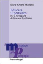 Educare il pensiero. Per la formazione dell'insegnante riflessivo