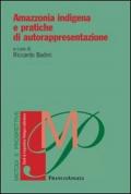 Amazzonia indigena e pratiche di autorappresentazione