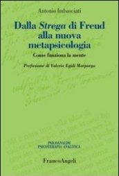 Dalla strega di Freud alla nuova metapsicologia. Come funziona la mente