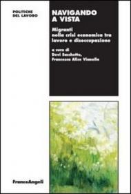 Navigando a vista. Migranti nella crisi economica tra lavoro e disoccupazione