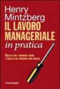 Il lavoro manageriale in pratica. Quello che i manager fanno e quello che possono fare meglio: Quello che i manager fanno e quello che possono fare meglio (Azienda moderna)