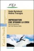 Imprenditori che sfidano la crisi. Dati ed esperienze dal Friuli Venezia Giulia