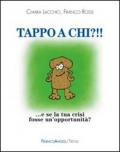 Tappo a chi?!! E se la tua crisi fosse un'opportunità?