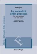 La sacralità della persona. Una nuova genealogia dei diritti umani