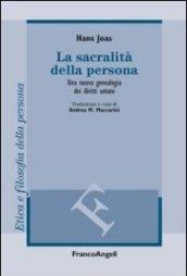 La sacralità della persona. Una nuova genealogia dei diritti umani