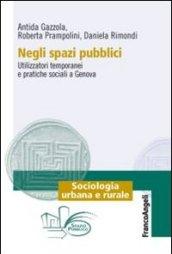 Negli spazi pubblici. Utilizzatori temporanei e pratiche sociali a Genova