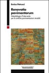 Renovatio pavimentorum. Metodologie d'intervento per le antiche pavimentazioni stradali