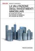 La valutazione degli investimenti immobiliari. L'analisi del mercato. Le tecniche di valutazione. Il controllo del rischio