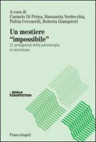 Un mestiere «impossibile». 21 protagonisti della psicoterapia si raccontano