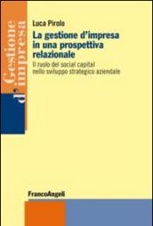 La gestione d'impresa in una prospettiva relazionale. Il ruolo del social capital nello sviluppo strategico aziendale