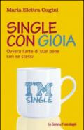 Single con gioia. Ovvero l'arte di star bene con se stessi: Ovvero l'arte di star bene con se stessi (Le comete)