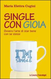 Single con gioia. Ovvero l'arte di star bene con se stessi: Ovvero l'arte di star bene con se stessi (Le comete)