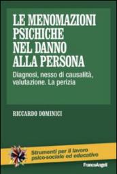 Le menomazioni psichiche nel danno alla persona. Diagnosi, nesso di causalità, valutazione. La perizia