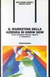 Il marketing dell'azienda di know how. Come sviluppare fiducia, rapporti e competenza