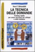 La tecnica delle domande. Training rapido per avere successo nei colloqui e nelle trattative