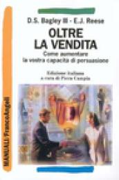 Oltre la vendita. Come aumentare la vostra capacità di persuasione